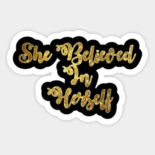 She Believed In Herself Sticker